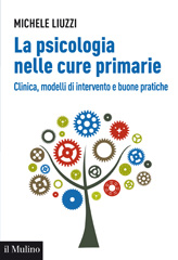 E-book, La psicologia nelle cure primarie : clinica, modelli di intervento e buone pratiche, Liuzzi, Michele, Il mulino