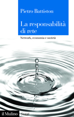 E-book, La responsabilità di rete : network, economia e società, Battiston, Pietro, Il mulino