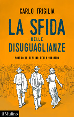 eBook, La sfida delle disuguaglianze : contro il declino della sinistra, Trigilia, C. author. (Carlo), Società editrice il Mulino