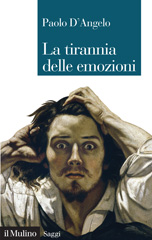 E-book, La tirannia delle emozioni, D'Angelo, Paolo, 1956-, author, Società editrice il Mulino