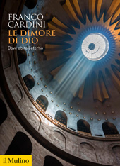 E-book, Le dimore di Dio : dove abita l'eterno, Cardini, Franco, author, Società editrice il Mulino