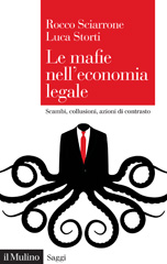 E-book, Le mafie nell'economia legale : scambi, collusioni, azioni di contrasto, Sciarrone, Rocco, 1966-, author, Società editrice il Mulino