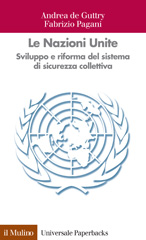 eBook, Le Nazioni Unite : sviluppo e riforma del sistema di sicurezza collettiva, De Guttry, Andrea, Il mulino