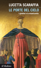 E-book, Le porte del cielo : i giubilei e la misericordia, Scaraffia, Lucetta, 1948-, author, Il mulino