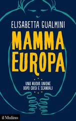 E-book, Mamma Europa : una nuova Unione dopo crisi e scandali, Società editrice il Mulino