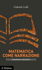 E-book, Matematica come narrazione : [raccontare la matematica], Lolli, Gabriele, Il mulino