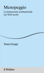 E-book, Menopeggio : la democrazia costituzionale del XXI secolo, Groppi, Tania, author, Società editrice il Mulino