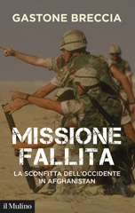 eBook, Missione fallita : la sconfitta dell'Occidente in Afghanistan, Breccia, Gastone, author, Società editrice il Mulino