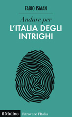 E-book, Andare per l'Italia degli intrighi, Isman, Fabio, author, Società editrice il Mulino