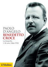 E-book, Benedetto Croce : la biografia, D'Angelo, Paolo, 1956-, author, Società editrice il Mulino