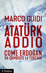E-book, Atatürk addio : come Erdoğan ha cambiato la Turchia, Società editrice il Mulino