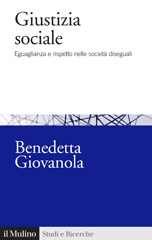 eBook, Giustizia sociale : eguaglianza e rispetto nelle società diseguali, Società editrice il Mulino