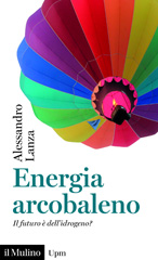 E-book, Energia arcobaleno : il futuro è dell'idrogeno?, Lanza, Alessandro, author, Società editrice il Mulino