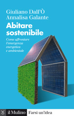 E-book, Abitare sostenibile : come affrontare l'emergenza energetica e ambientale, Dall'O', Giuliano, Il mulino
