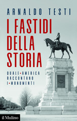 E-book, I fastidi della storia : quale America raccontano i monumenti, Testi, Arnaldo, author, Società editrice il Mulino
