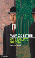 E-book, Hai sbagliato foresta : il furore dell'identità, Bettini, Maurizio, author, Società editrice il Mulino