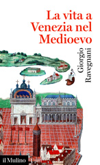 E-book, La vita a Venezia nel Medioevo, Ravegnani, Giorgio, author, Società editrice il Mulino