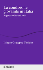 E-book, La condizione giovanile in Italia : rapporto giovani 2020, Istituto Giuseppe Toniolo, AA.VV., Il Mulino