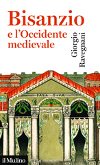 E-book, Bisanzio e l'Occidente medievale, Ravegnani, Giorgio, author, Società editrice il Mulino