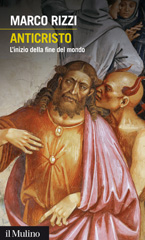 E-book, Anticristo : l'inizio della fine del mondo, Rizzi, Marco, 1962-, author, Il mulino