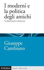 eBook, I moderni e la politica degli antichi : tra Machiavelli e Nietzsche, Società editrice il Mulino