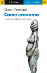 E-book, Come eravamo : viaggio nell'Italia paleolitica, Società editrice il Mulino