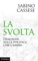 E-book, La svolta : dialoghi sulla politica che cambia, Cassese, Sabino, author, Società editrice il Mulino