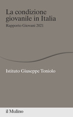 E-book, La condizione giovanile in Italia : rapporto giovani 2021, Istituto Giuseppe Toniolo, AA.VV., Il mulino