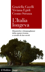 eBook, L'Italia longeva : dinamiche e diseguaglianze della sopravvivenza a cavallo di due secoli, Società editrice il Mulino