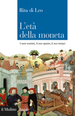 E-book, L'età della moneta : i suoi uomini, il suo spazio, il suo tempo, Di Leo, Rita, 1940-, author, Società editrice il Mulino