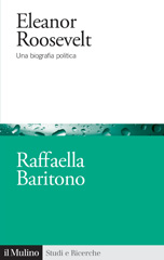 E-book, Eleanor Roosevelt : una biografia politica, Baritono, Raffaella, author, Società editrice il Mulino