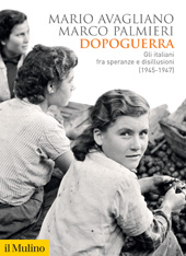 eBook, Dopoguerra : gli Italiani fra speranze e disillusioni (1945-1947), Avagliano, Mario, 1966-, author, Società editrice il Mulino