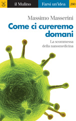 eBook, Come ci cureremo domani : la scommessa della nanomedicina, Masserini, Massimo, Il mulino