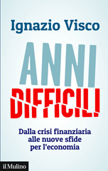 E-book, Anni difficili : dalla crisi finanziaria alle nuove sfide per l'economia, Società editrice il Mulino
