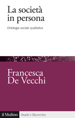 eBook, La società in persona : ontologia sociale qualitativa, De Vecchi, Francesca, author, Società editrice il Mulino