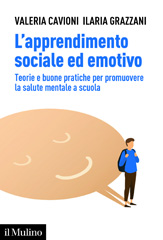 E-book, L'apprendimento sociale ed emotivo : teorie e buone pratiche per promuovere la salute mentale a scuola, Cavioni, Valeria, Il mulino