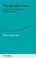 E-book, Navigando a vista : governi locali in Europa tra crisi e riforme, Bolgherini, Silvia, author, Società editrice Il mulino