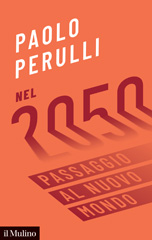 E-book, Nel 2050 : passaggio al nuovo mondo, Perulli, Paolo, author, Società editrice il Mulino