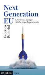 eBook, Next generation EU : il futuro di Europa e Italia dopo la pandemia, Fabbrini, Federico, 1985-, author, Società editrice il Mulino