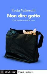 E-book, Non dire gatto : una storia naturale, e no, Valsecchi, Paola, Il mulino
