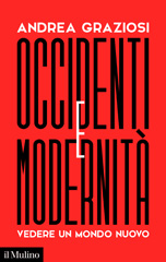 E-book, Occidenti e modernità : vedere un mondo nuovo, Graziosi, Andrea, 1954-, author, Società editrice il Mulino