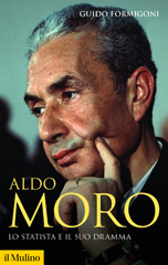 eBook, Aldo Moro. Lo statista e il suo dramma, Formigoni, Guido, Il Mulino