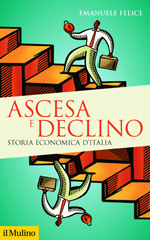 E-book, Ascesa e declino. Storia economica d'Italia, Felice, Emanuele, Il Mulino