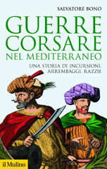 E-book, Guerre corsare nel Mediterraneo. Una storia di incursioni, arrembaggi, razzie, Bono, Salvatore, Il Mulino
