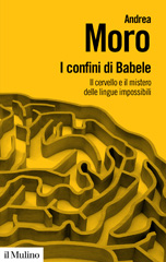 E-book, I confini di Babele. Il cervello e il mistero delle lingue impossibili, Moro, Andrea, Il Mulino