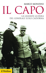 E-book, Il capo. La grande guerra del generale Luigi Cadorna, Mondini, Marco, Il Mulino