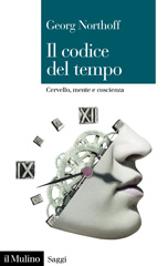 eBook, iL codice del tempo, Northoff, Georg, Il Mulino