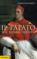 eBook, Il papato nel Rinascimento, Pellegrini, Marco, Il Mulino