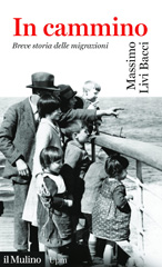 eBook, In cammino. Breve storia delle migrazioni, Livi, Bacci Massimo, Il Mulino