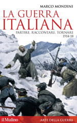 E-book, La guerra italiana. Partire, raccontare, tornare 1914-18, Mondini, Marco, Il Mulino
